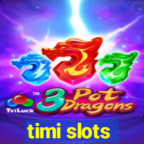 timi slots